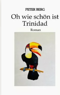 Peter Berg, Oh wie schön ist Trinidad