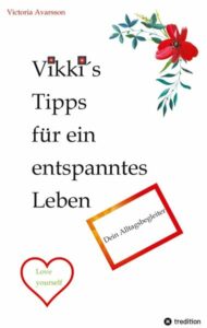 Read more about the article Vikkis Tipps für ein entspanntes Leben – Dein Alltagsbegleiter