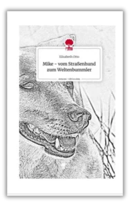 Mehr über den Artikel erfahren Mike – vom Straßenhund zum Weltenbummler