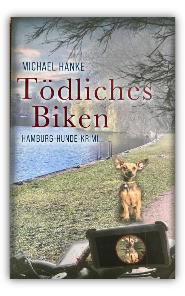 Tödliches Biken, ein Hamburg-Hunde-Krimi von Michael Hanke