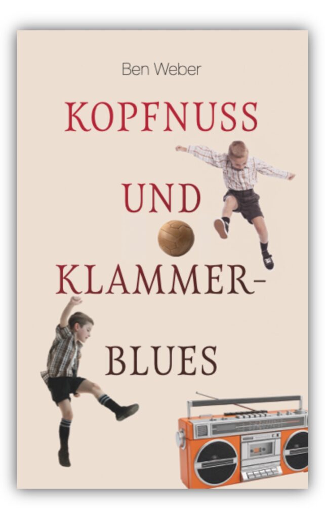 Kopfnuss und Klammerblues: Coming-of-Age Erzählung über eine Kindheit im Ruhrpott der 60er Jahre