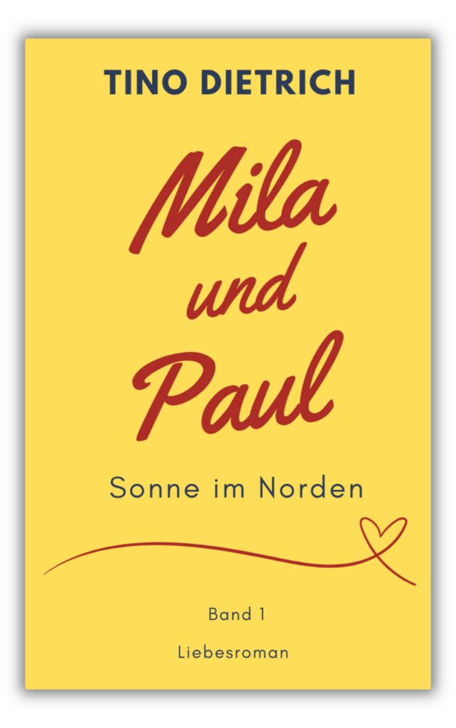 mila und paul sonne im Norden, ein Liebesroman von tino dietrich